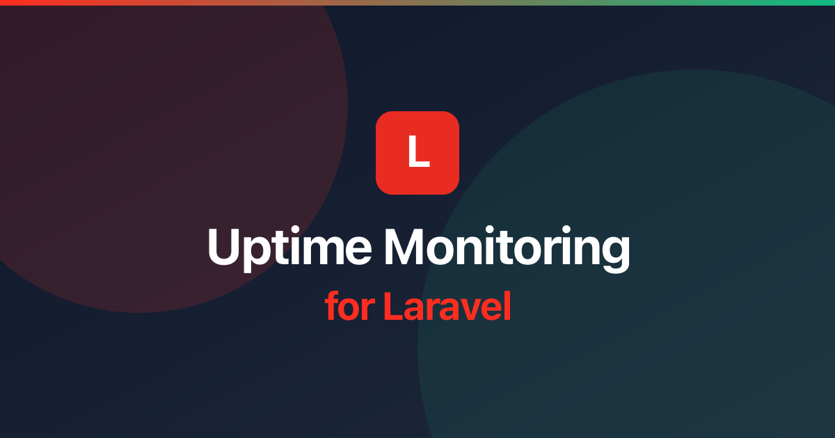 Uptime Monitoring for Laravel: Best Practices & Setup Guide