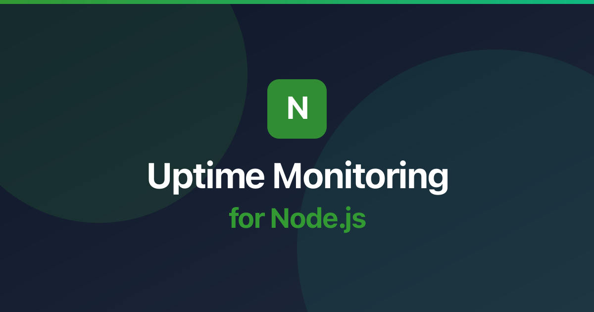 Uptime Monitoring for Node.js: Best Practices & Setup Guide