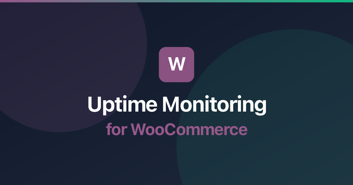 Uptime Monitoring for WooCommerce: Best Practices & Setup Guide