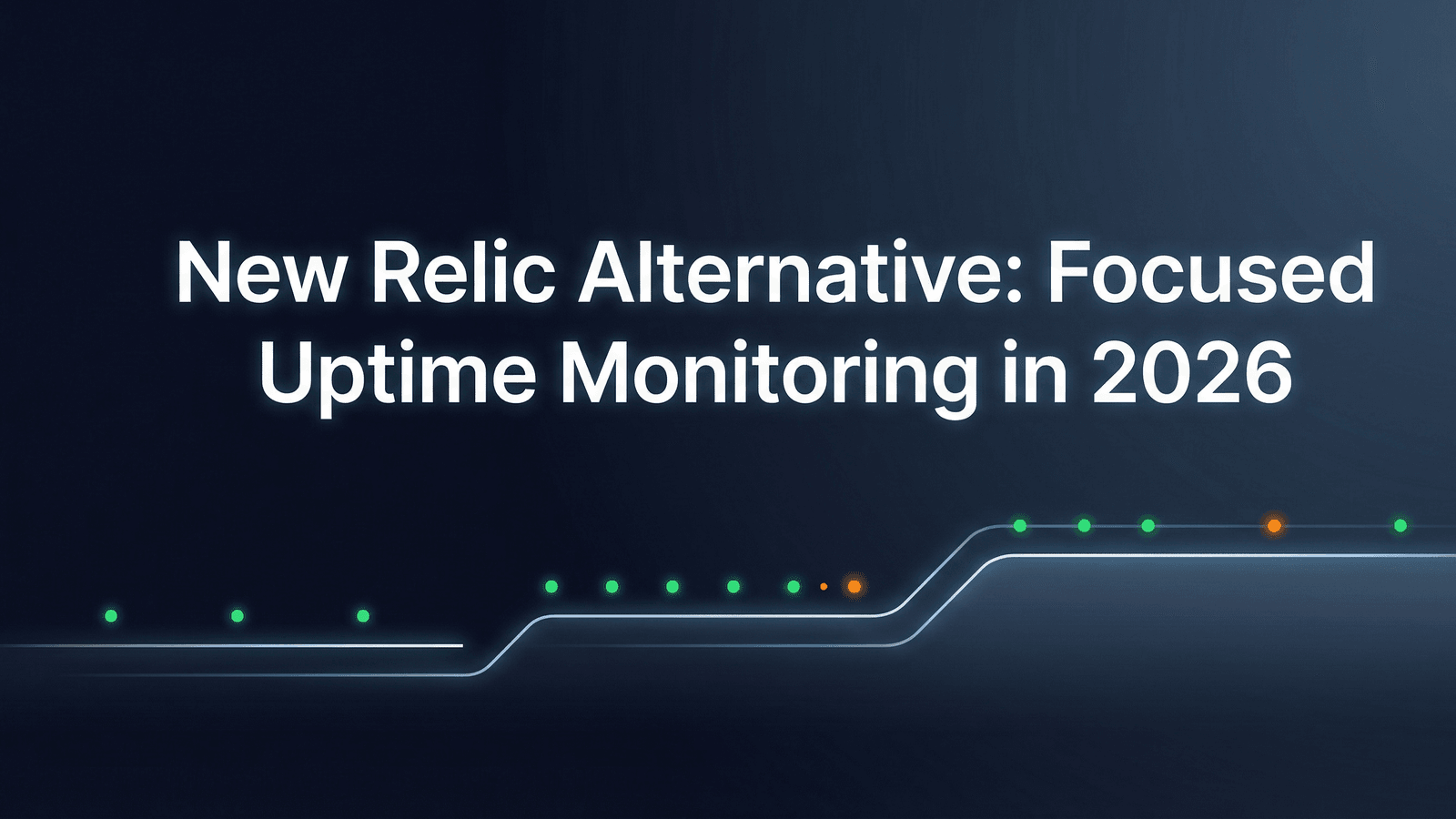 New Relic Alternative: Focused Uptime Monitoring in 2026