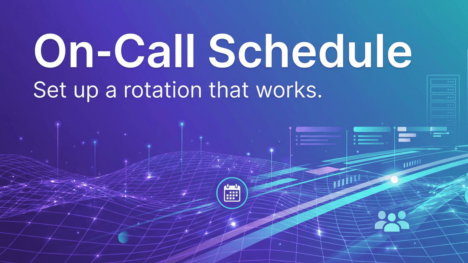 On-Call Schedule: How to Set Up a Rotation That Works