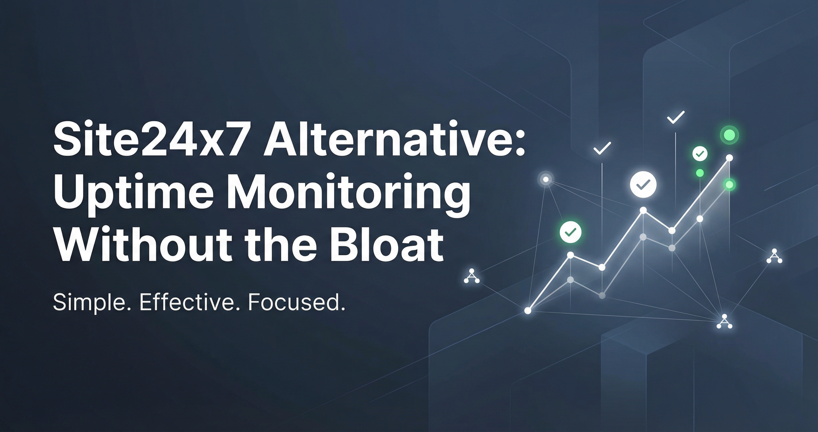 Site24x7 Alternative: Uptime Monitoring Without the Bloat