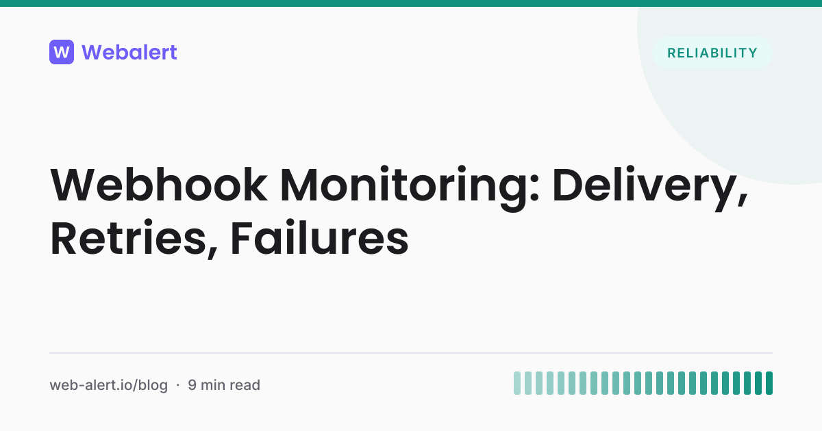 Webhook Monitoring Guide: Detect Failed Deliveries Fast | Webalert Blog